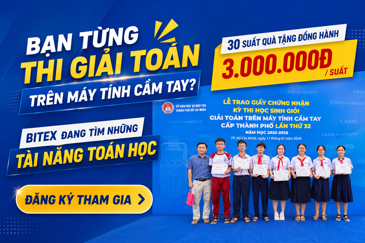30 SUẤT QUÀ ĐỒNG HÀNH BITEX DÀNH CHO NHỮNG TÀI NĂNG TỪNG THI GIẢI TOÁN TRÊN MÁY TÍNH CẦM TAY 